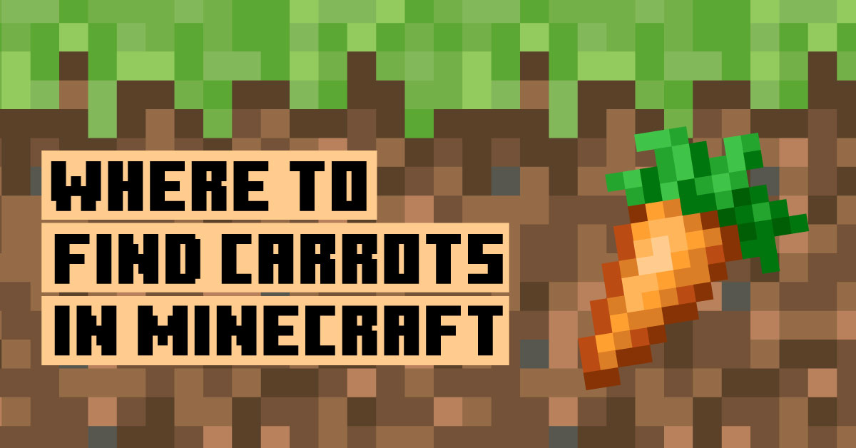 Where to Find Carrots in Minecraft