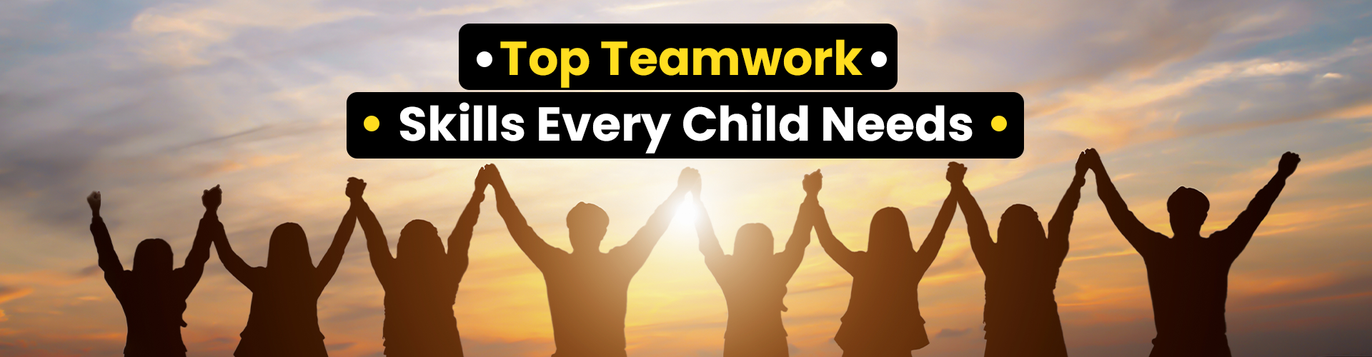 TEAMWORK SKILLS EVERY CHILD NEEDS