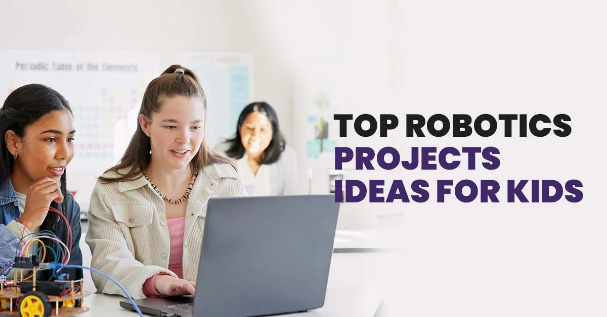 Top 21 Robotics Projects Ideas For Kids In 2024