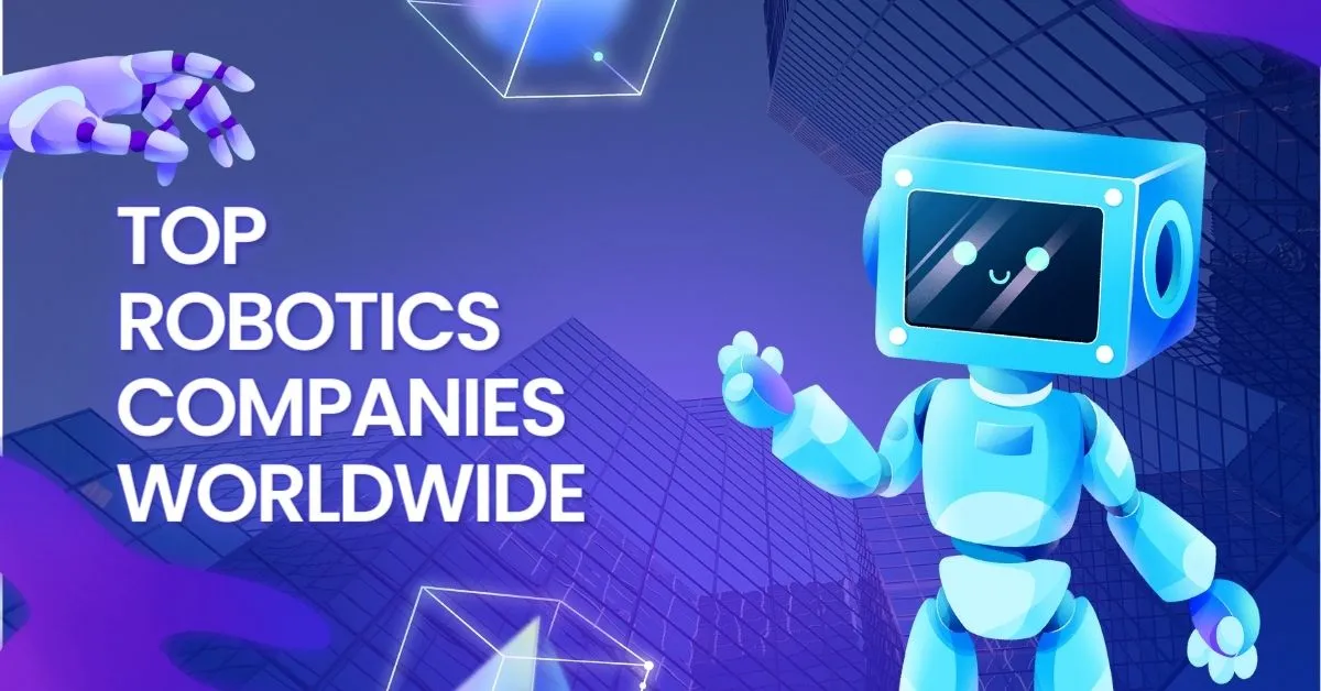 Top Robotics Companies Worldwide