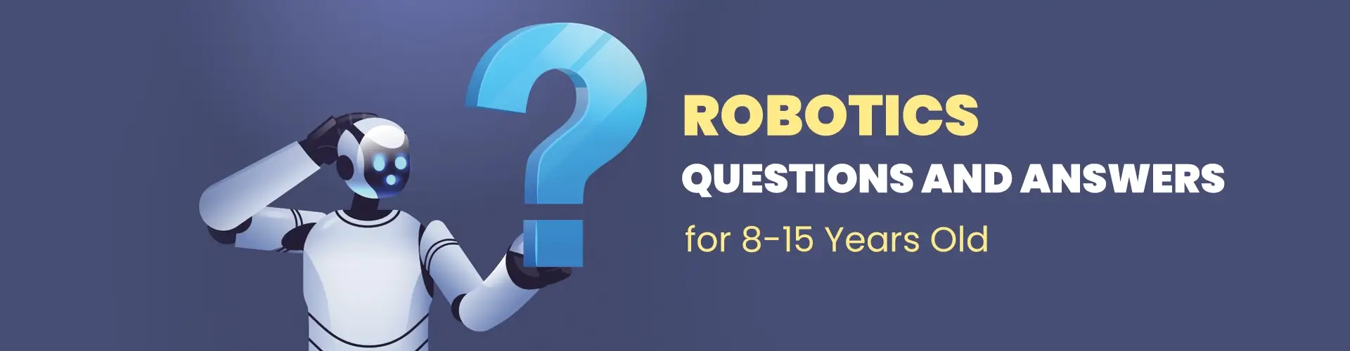 Robotics Questions and Answers for 8-15 Years Old