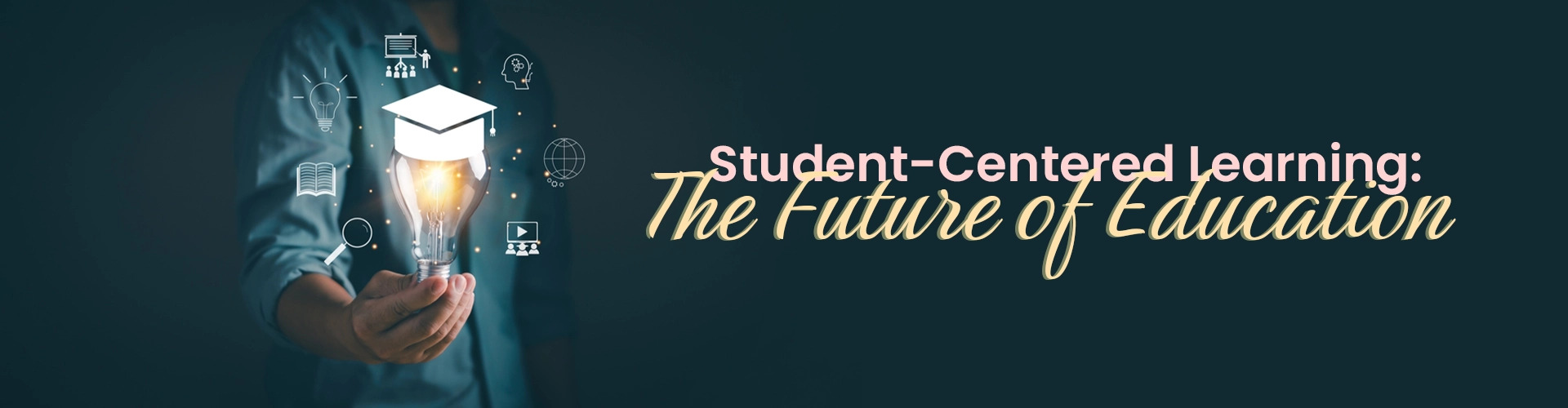 Student-Centered Learning: The Future Of Education