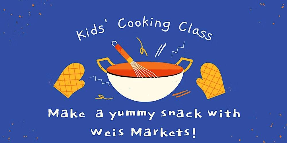 Kids Cooking Class with Weis Markets