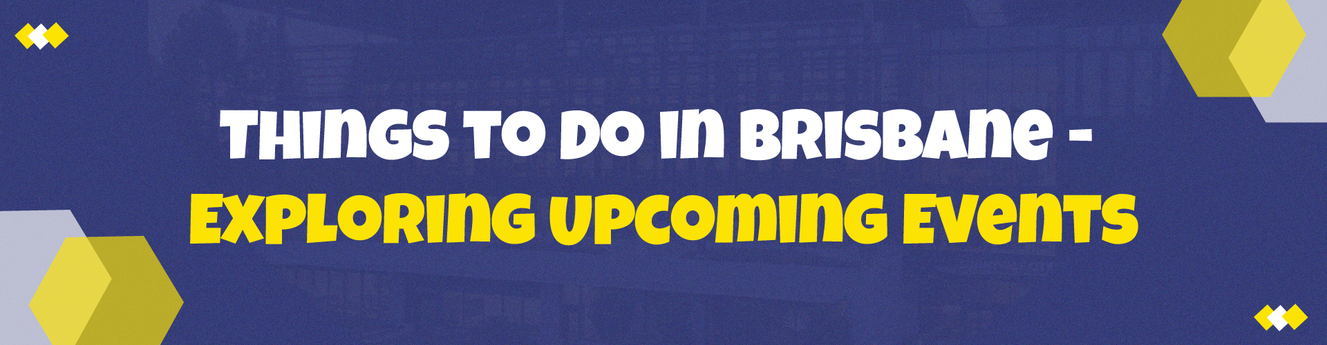 Things to Do in Brisbane - Exploring Upcoming Events