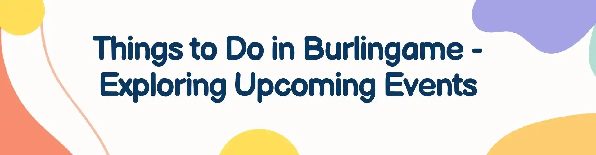 Things to Do in Burlingame - Exploring Upcoming Events