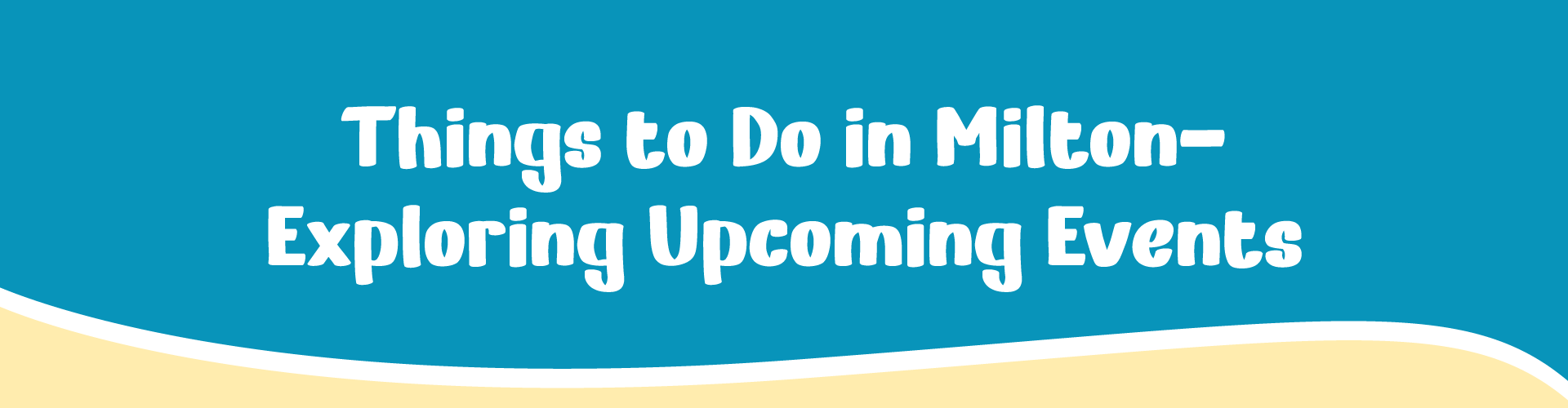 Things to Do in Milton- Exploring Upcoming Events