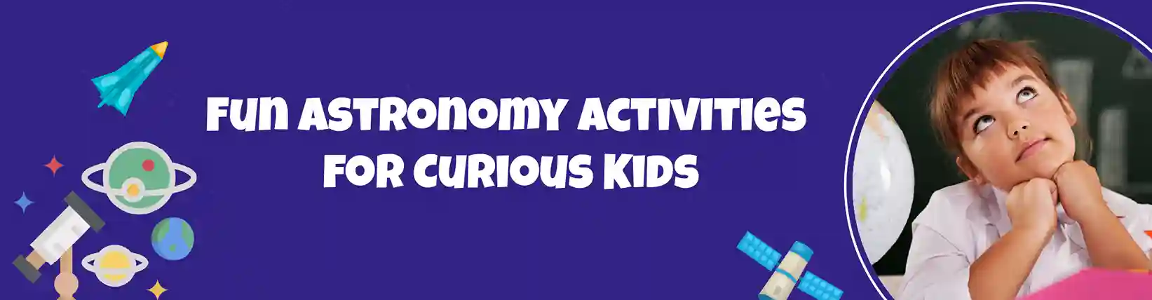 Fun Astronomy Activities for Curious Kids