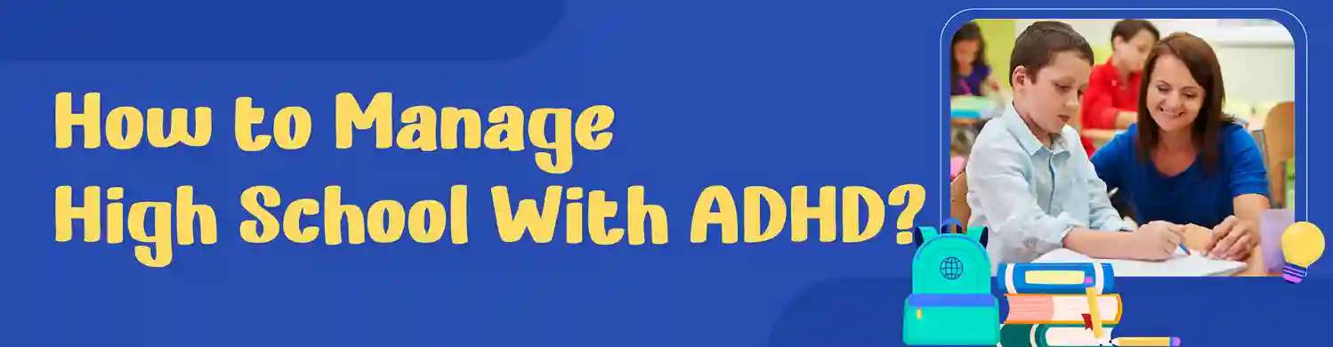 How to Manage High School With ADHD | Best Tips & Strategies