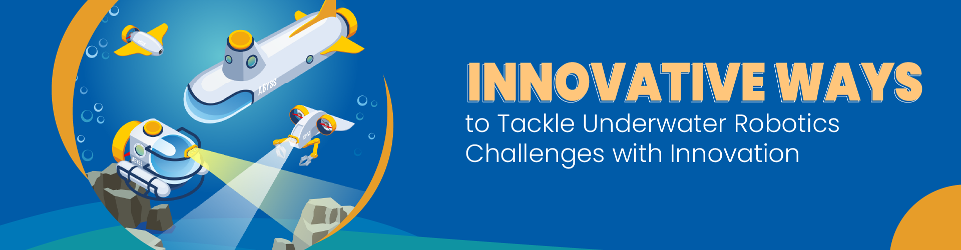 Innovative Ways To Tackle Underwater Robotics Challenges With Innovation