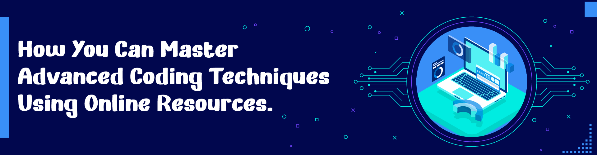 How You Can Master Advanced Coding Techniques Using Online Resources