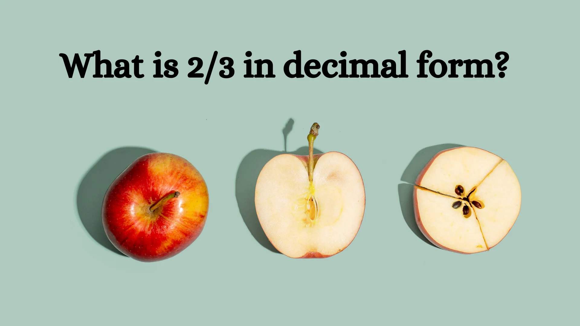 What is 2/3 in Decimal Form?