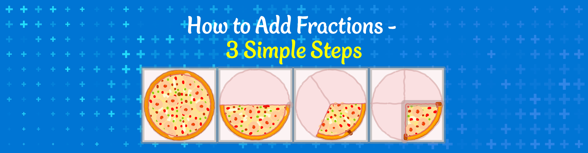 How to Add Fractions - 3 Simple Steps