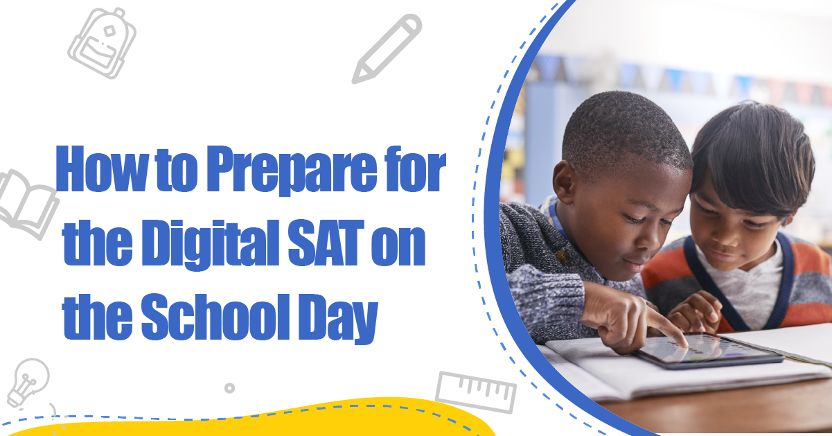 How To Prepare For The Digital Sat On School Day