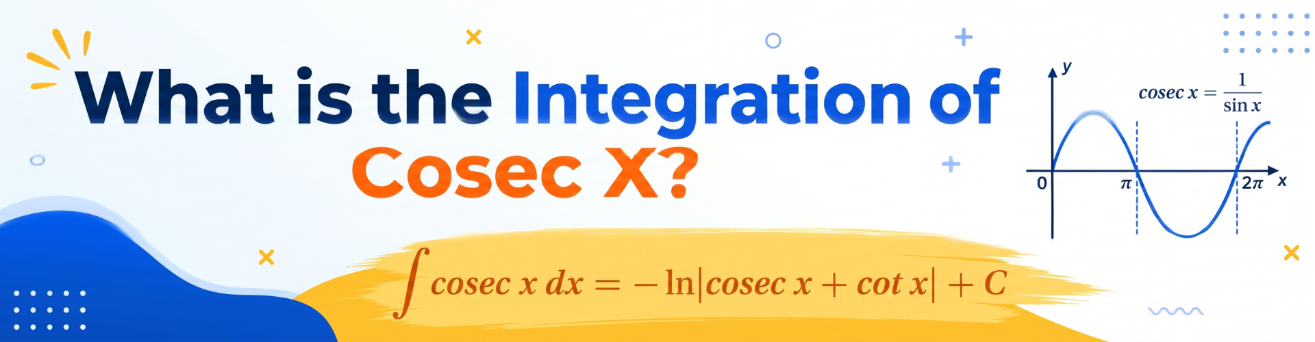 What Is Integration Of Cosecx