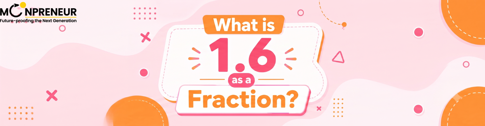1.6 As Fraction