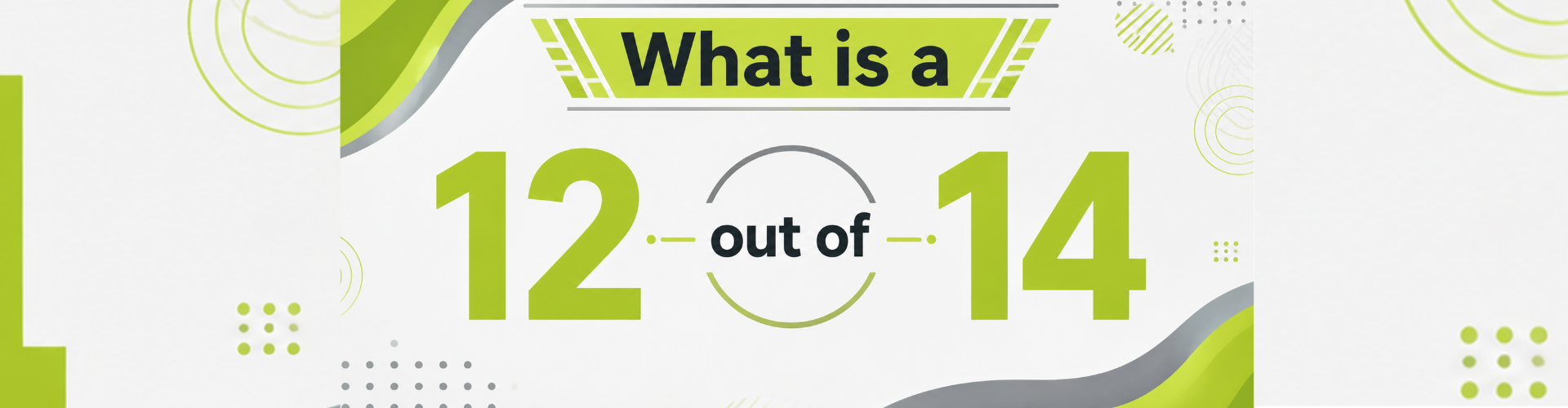 What is 12 out of 14