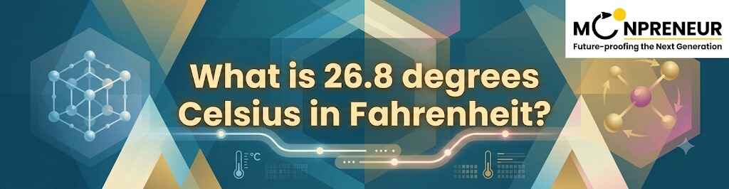 What is 26.8 degrees Celsius in Fahrenheit?